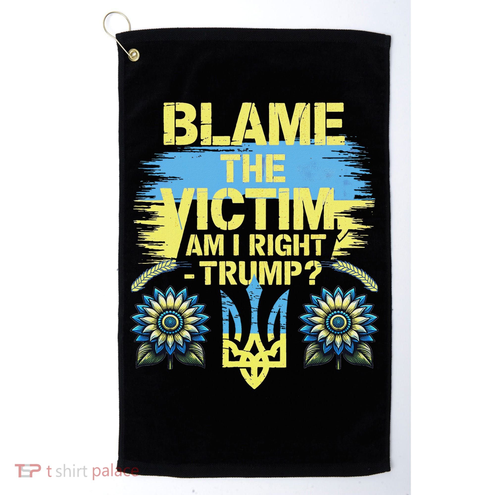 Anti Trump Pro Ukraine Blame The Victim Golf Towel
