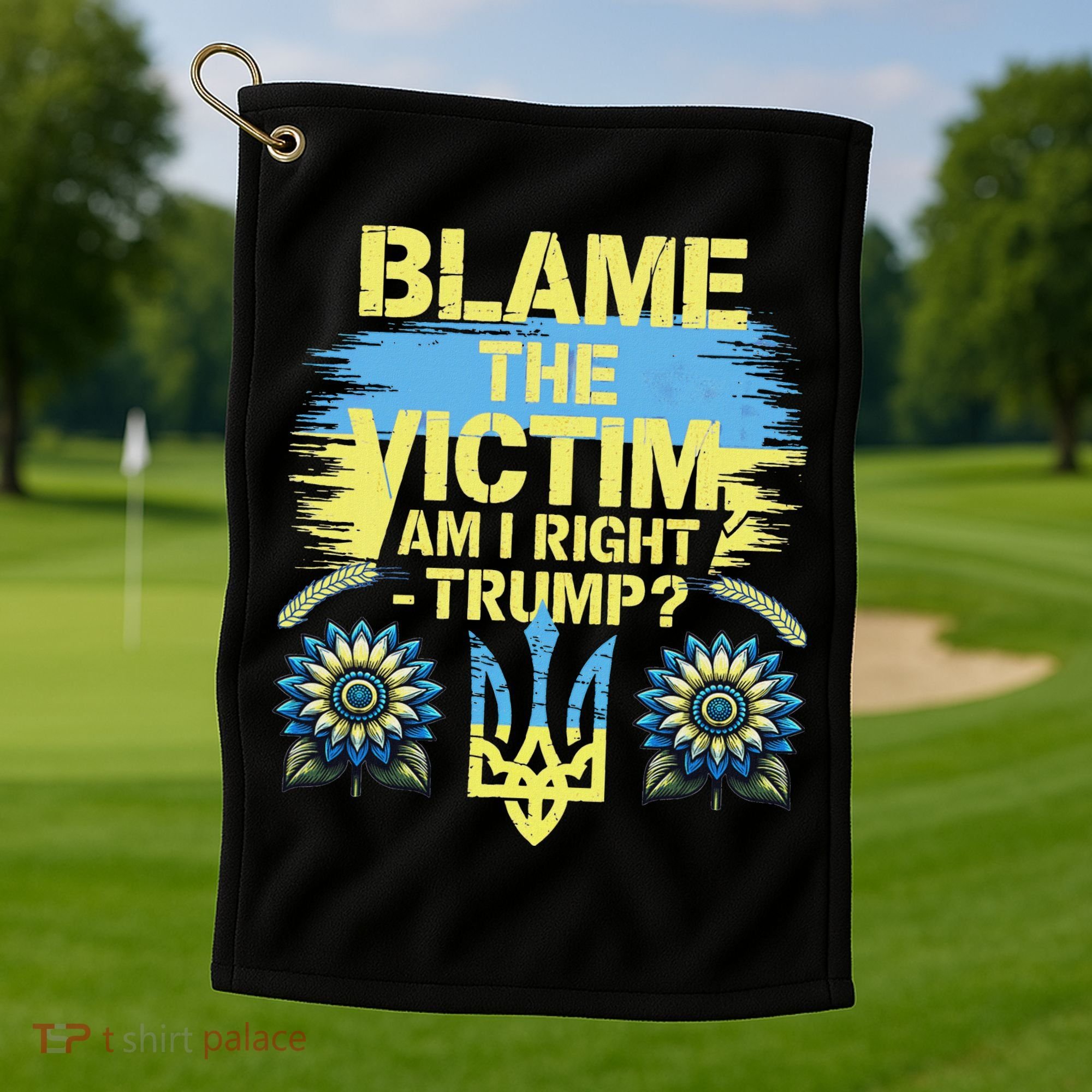 Anti Trump Pro Ukraine Blame The Victim Golf Towel