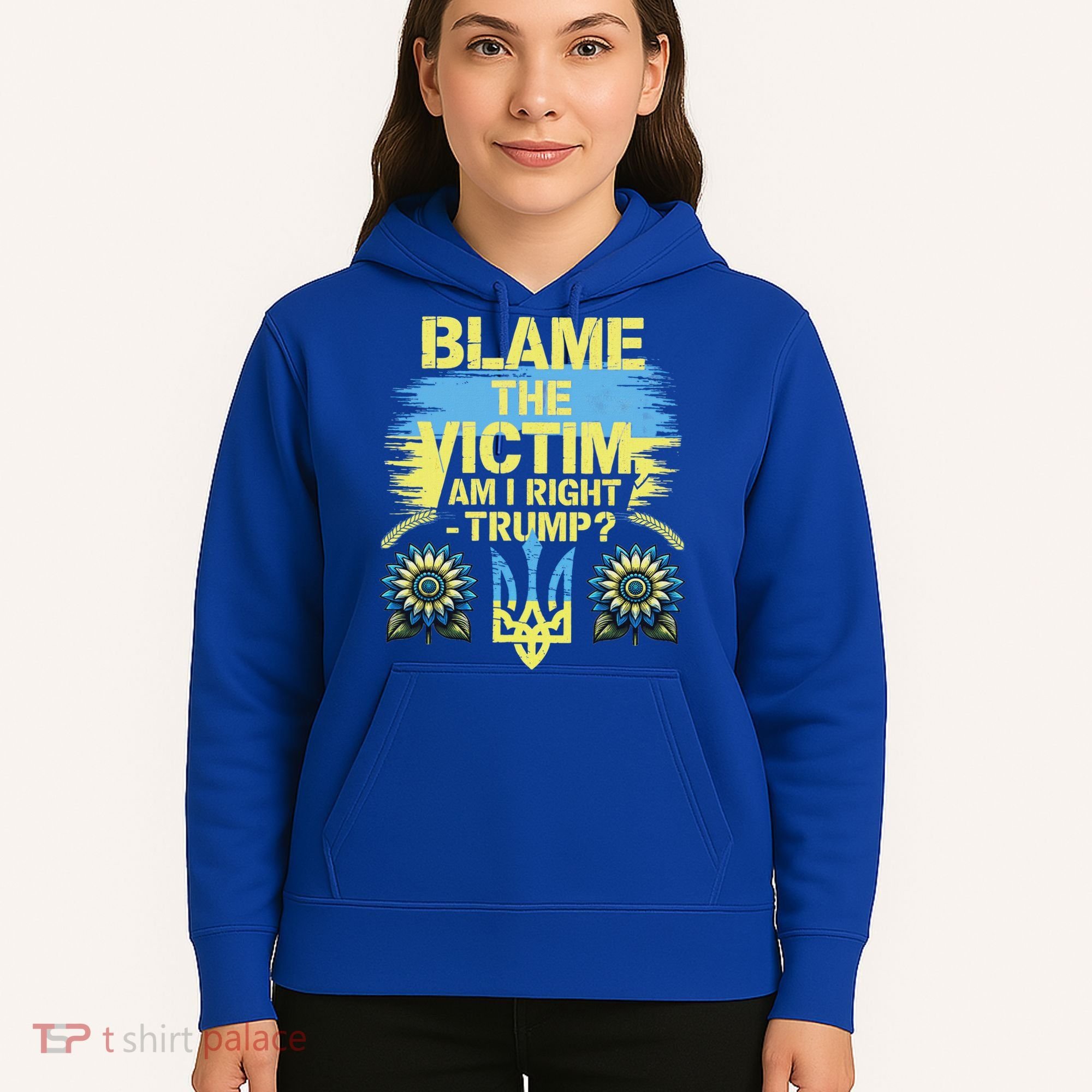 Anti Trump Pro Ukraine Blame The Victim Hoodie