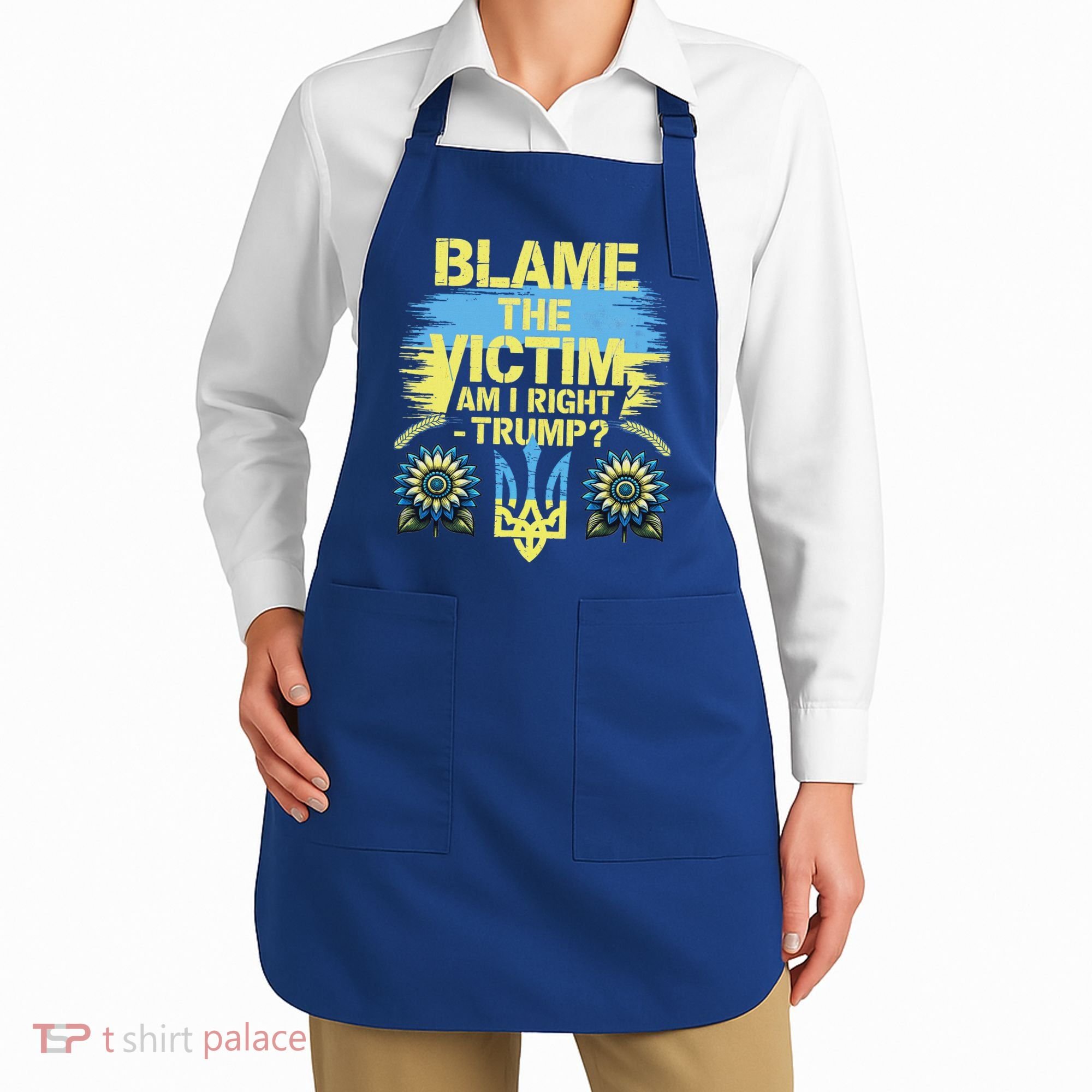 Anti Trump Pro Ukraine Blame The Victim Apron