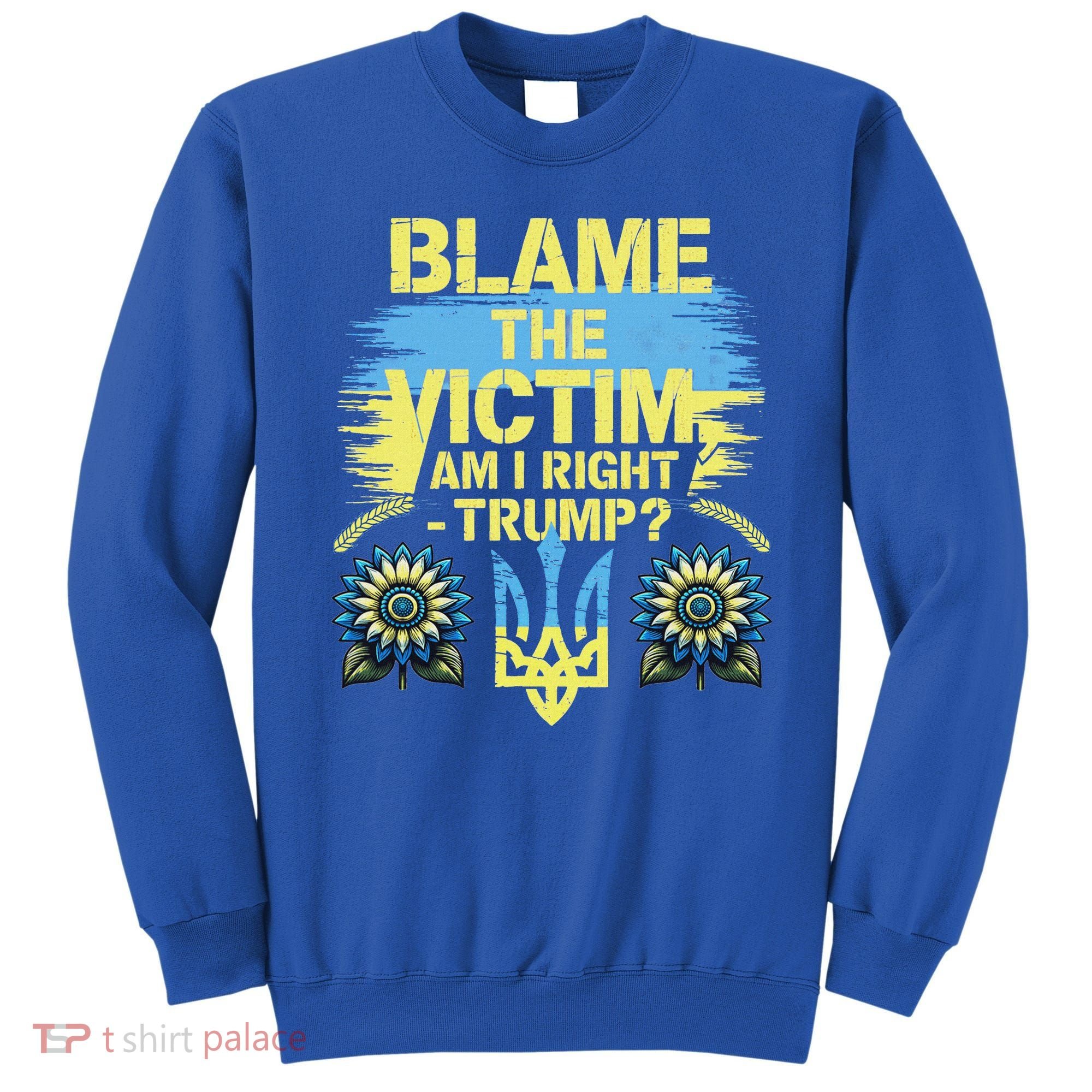 Anti Trump Pro Ukraine Blame The Victim Sweatshirt