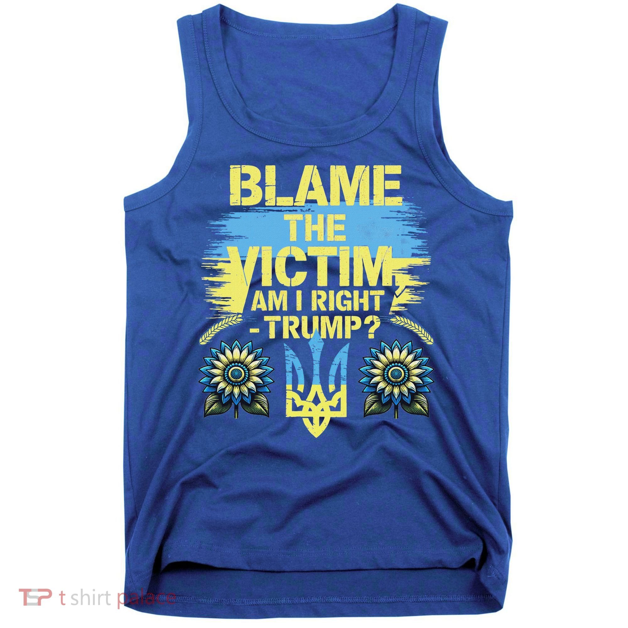 Anti Trump Pro Ukraine Blame The Victim Tank Top