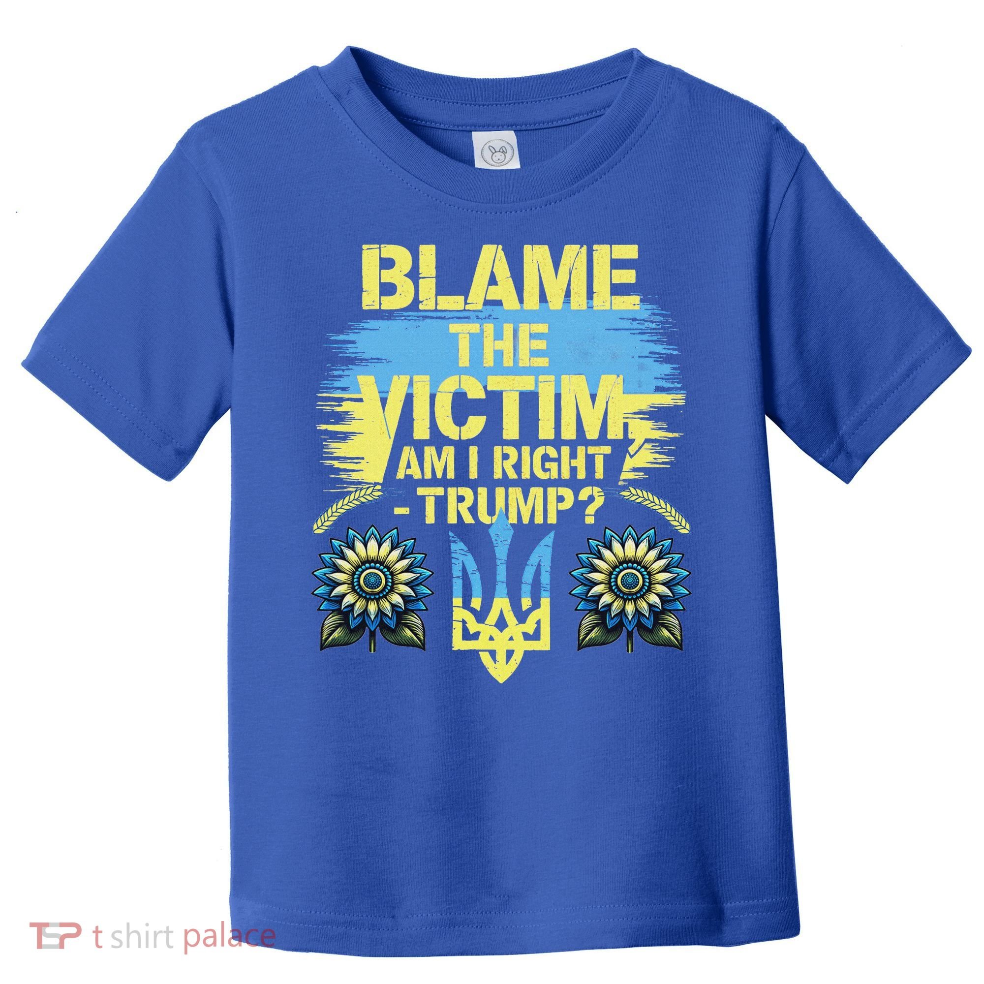 Anti Trump Pro Ukraine Blame The Victim Toddler T-Shirt