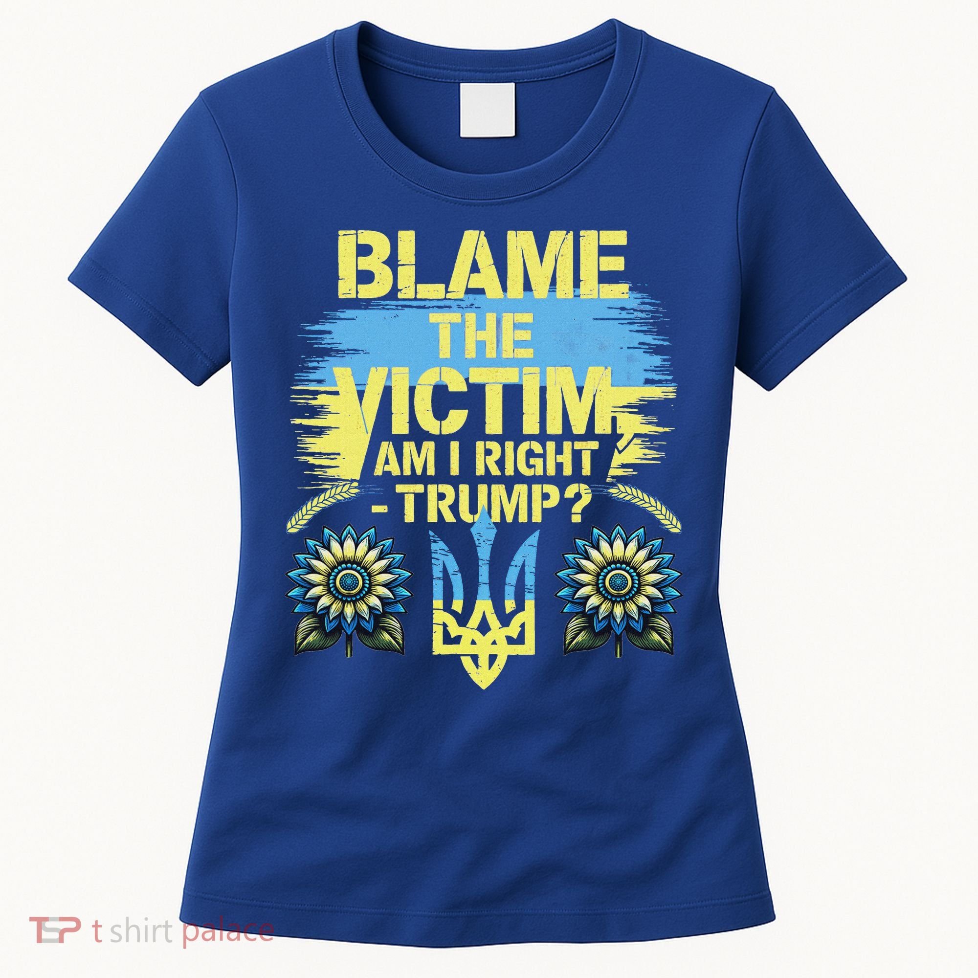 Anti Trump Pro Ukraine Blame The Victim Women's T-Shirt