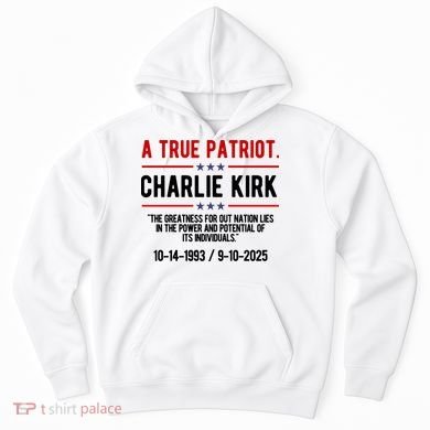 A True Patriot Charlie Kirk RIP Hoodie