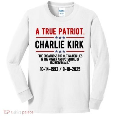 A True Patriot Charlie Kirk RIP Kids Long Sleeve Shirt