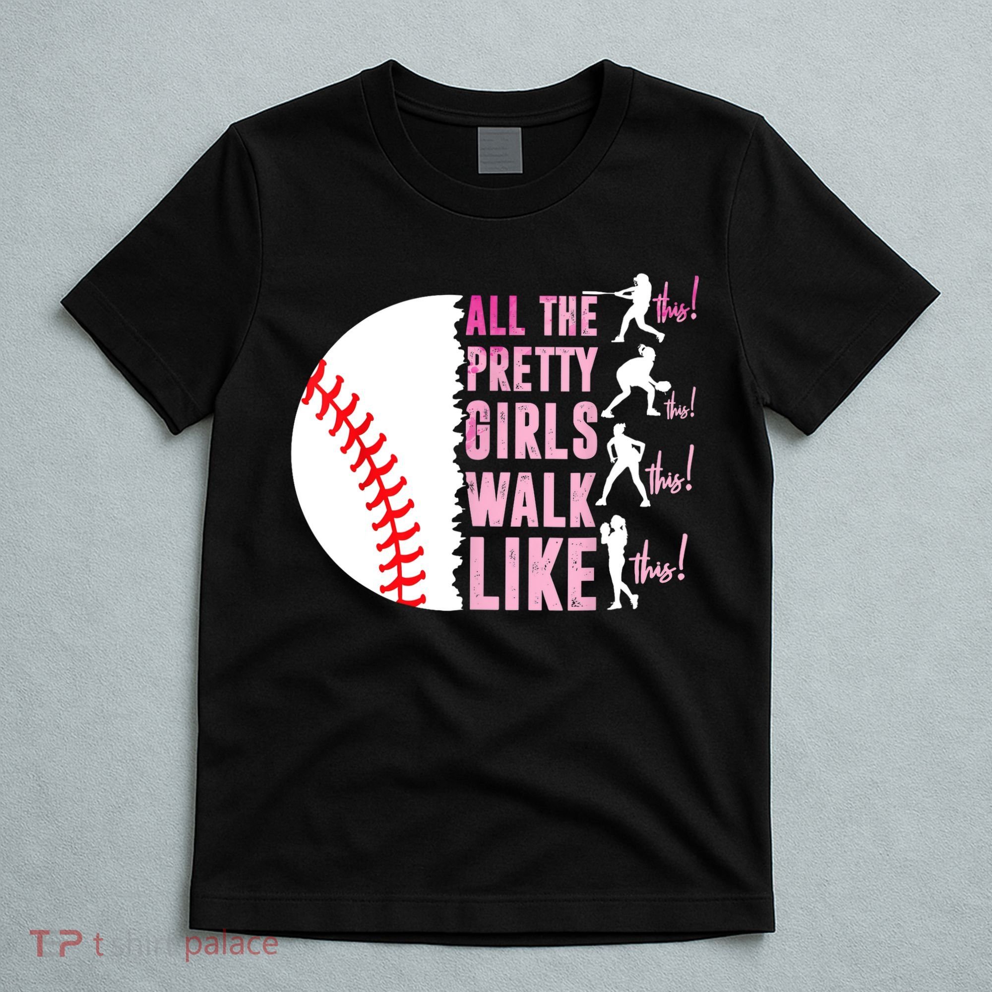 All The Pretty Girl Walk Funny Like This Baseball Player  T-Shirt