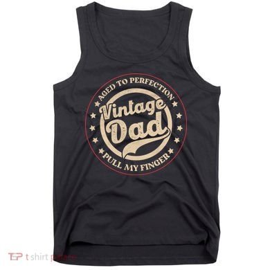 Aged To Perfection Vintage Dad Pull My Finger Tank Top
