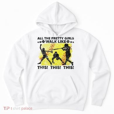 All The Pretty Walk Like This Funny Softball Baseball Hoodie