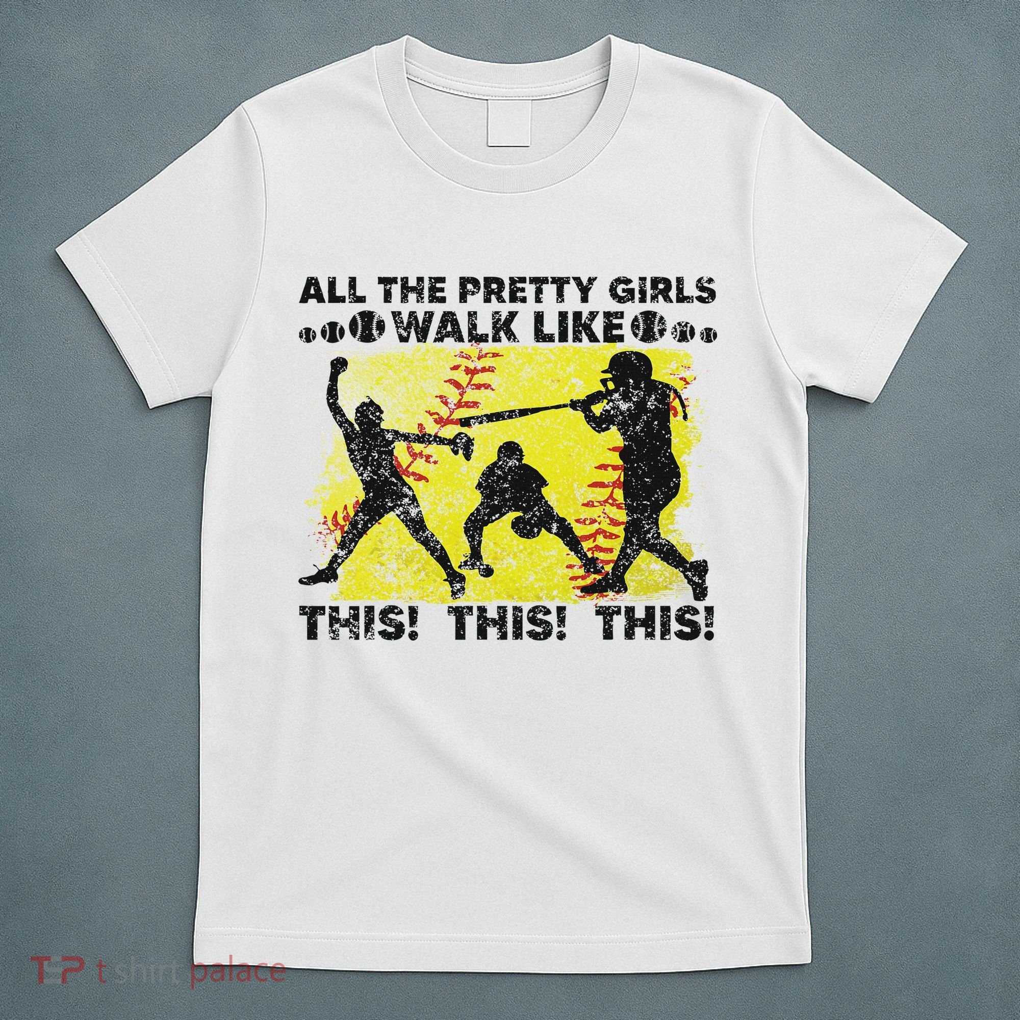 All The Pretty Walk Like This Funny Softball Baseball T-Shirt