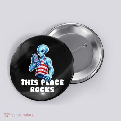 Alien This Place Rocks USA 4th Of July Button