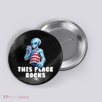Alien This Place Rocks USA 4th Of July Button thumb 0