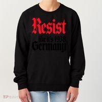 Anti Trump Resist It's Like Germany 1938 Activist Protest Women's Sweatshirt thumb 0