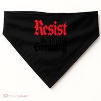Anti Trump Resist It's Like Germany 1938 Activist Protest USA-Made Doggie Bandana thumb 0