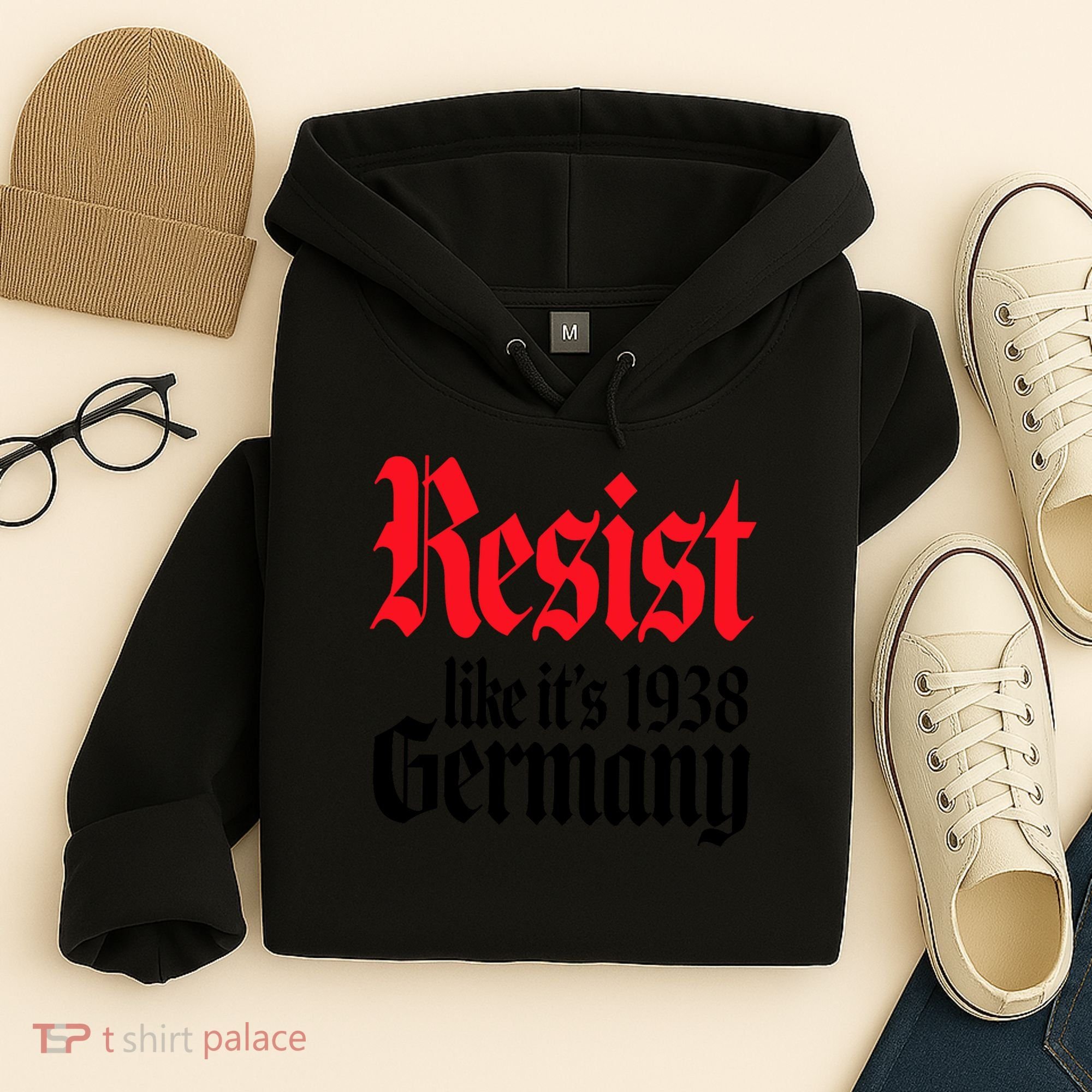 Anti Trump Resist It's Like Germany 1938 Activist Protest Hoodie
