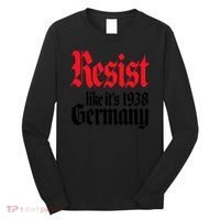 Anti Trump Resist It's Like Germany 1938 Activist Protest Long Sleeve Shirt thumb 0