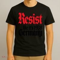 Anti Trump Resist It's Like Germany 1938 Activist Protest T-Shirt thumb 3