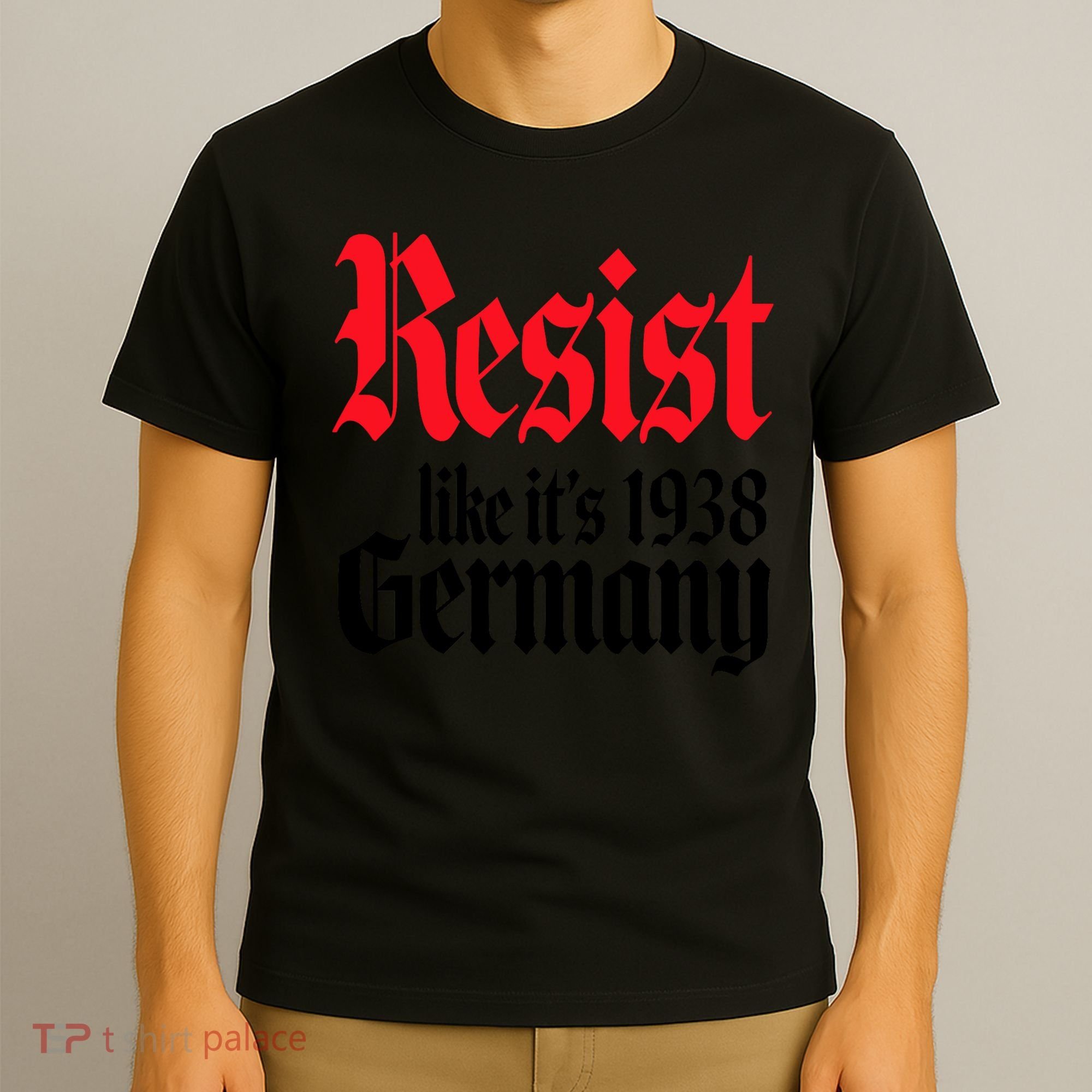 Anti Trump Resist It's Like Germany 1938 Activist Protest T-Shirt