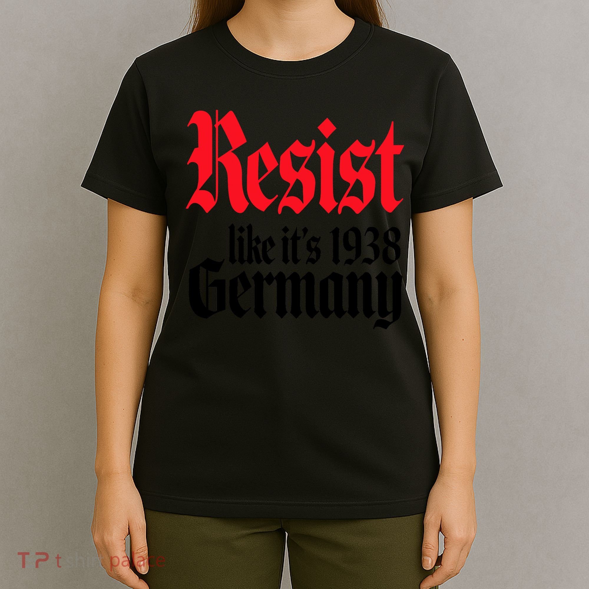 Anti Trump Resist It's Like Germany 1938 Activist Protest T-Shirt