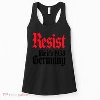 Anti Trump Resist It's Like Germany 1938 Activist Protest Women's Tank Top thumb 0