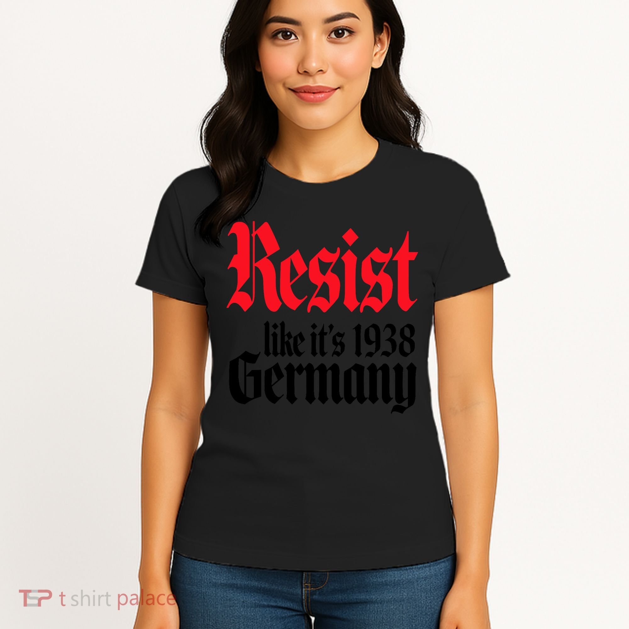 Anti Trump Resist It's Like Germany 1938 Activist Protest Women's T-Shirt
