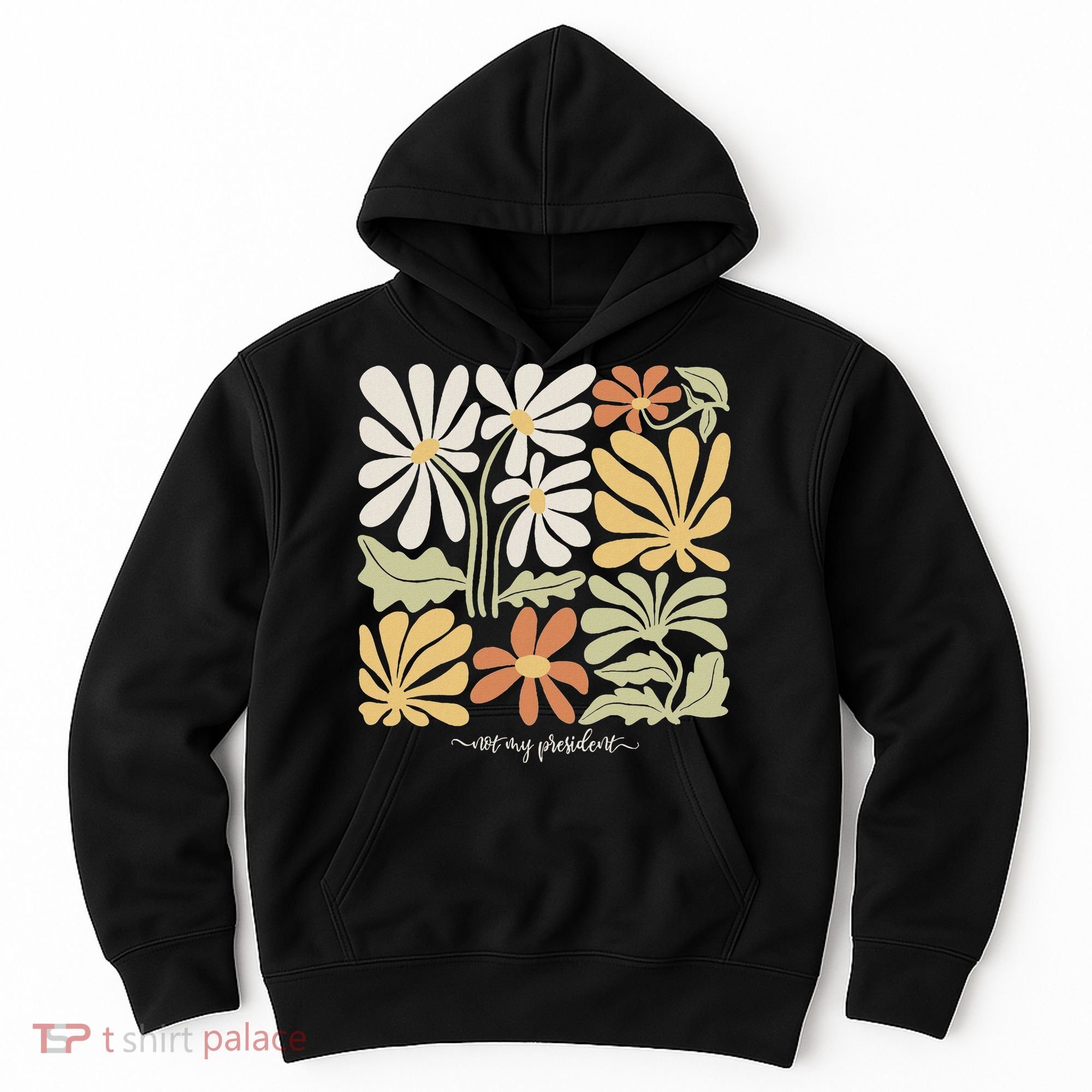 Anti Trump Subtle Not My President Flowers Statement Hoodie