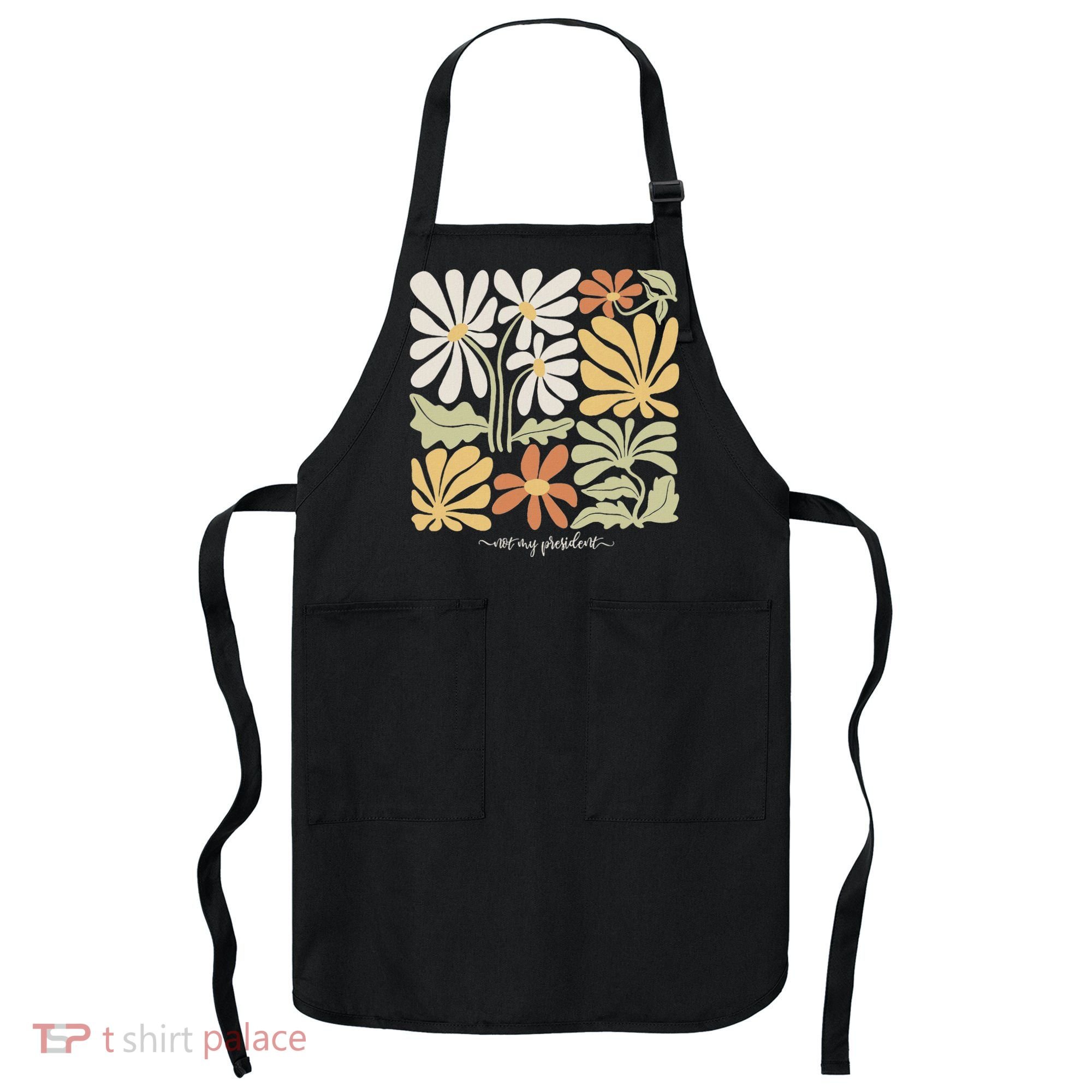 Anti Trump Subtle Not My President Flowers Statement Apron