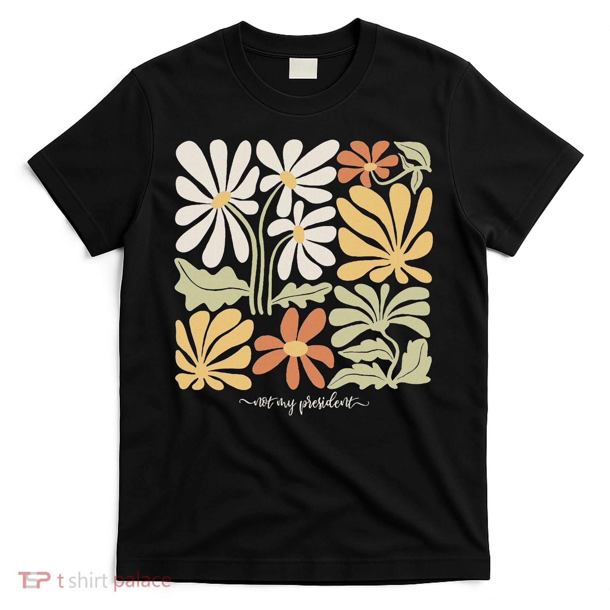 Anti Trump Subtle Not My President Flowers Statement T-Shirt