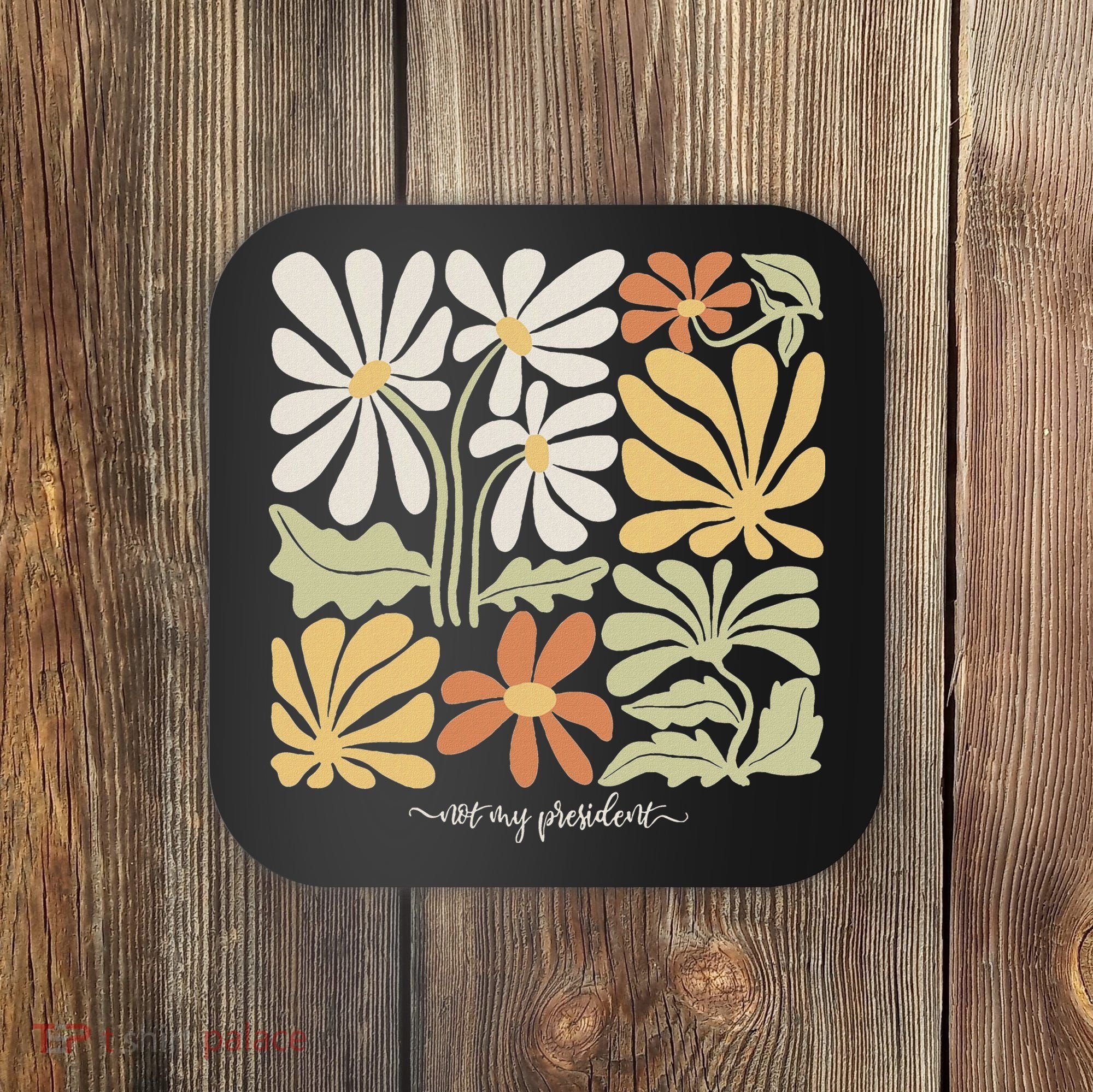 Anti Trump Subtle Not My President Flowers Statement Coaster