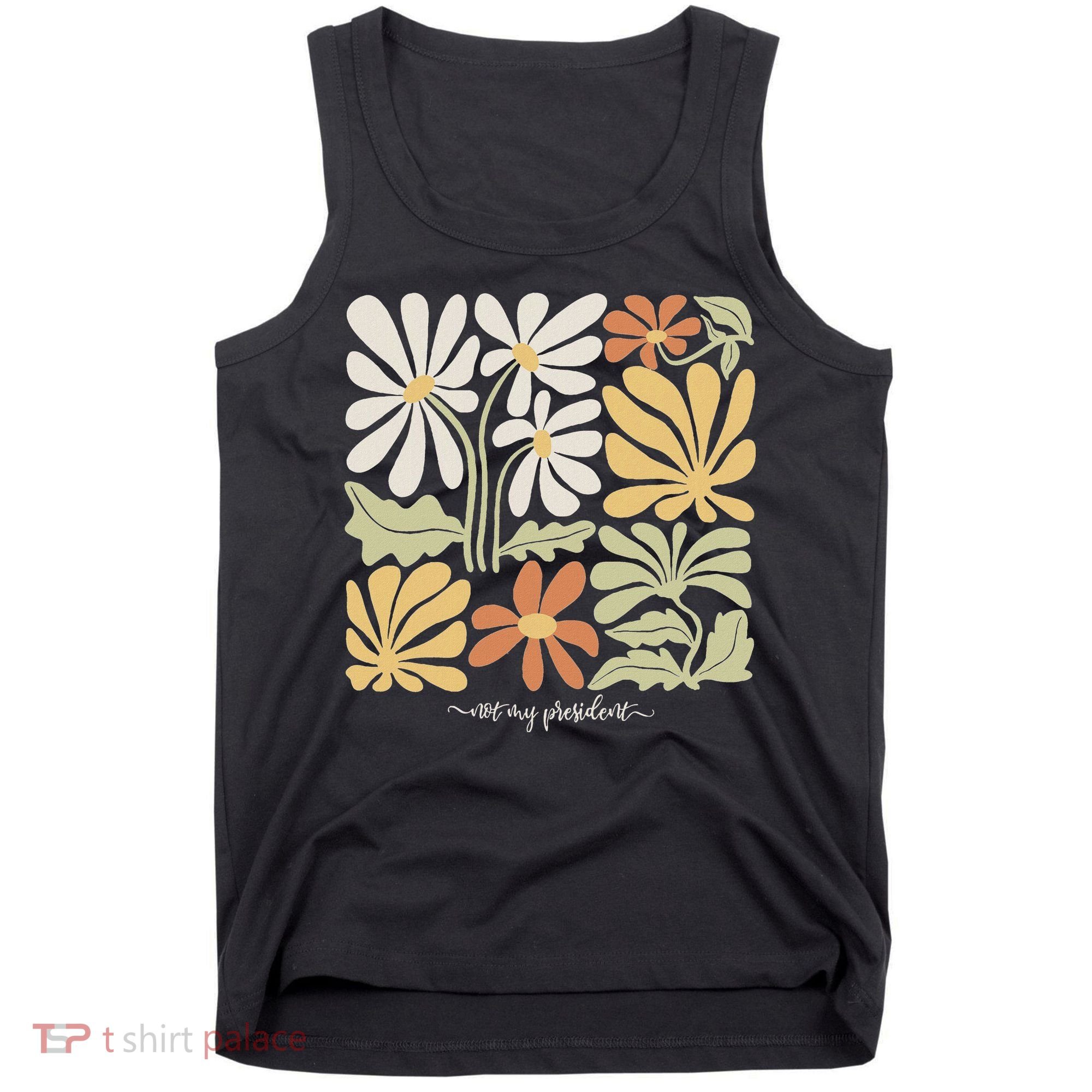Anti Trump Subtle Not My President Flowers Statement Tank Top