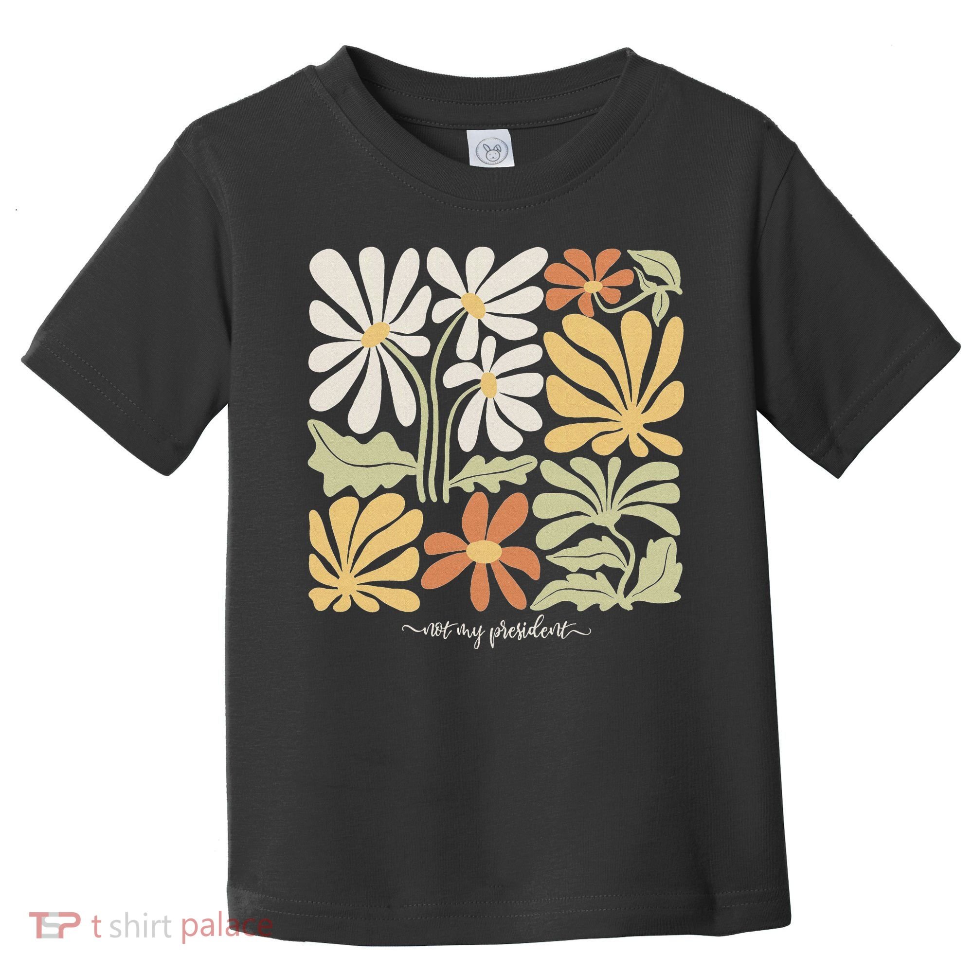 Anti Trump Subtle Not My President Flowers Statement Toddler T-Shirt