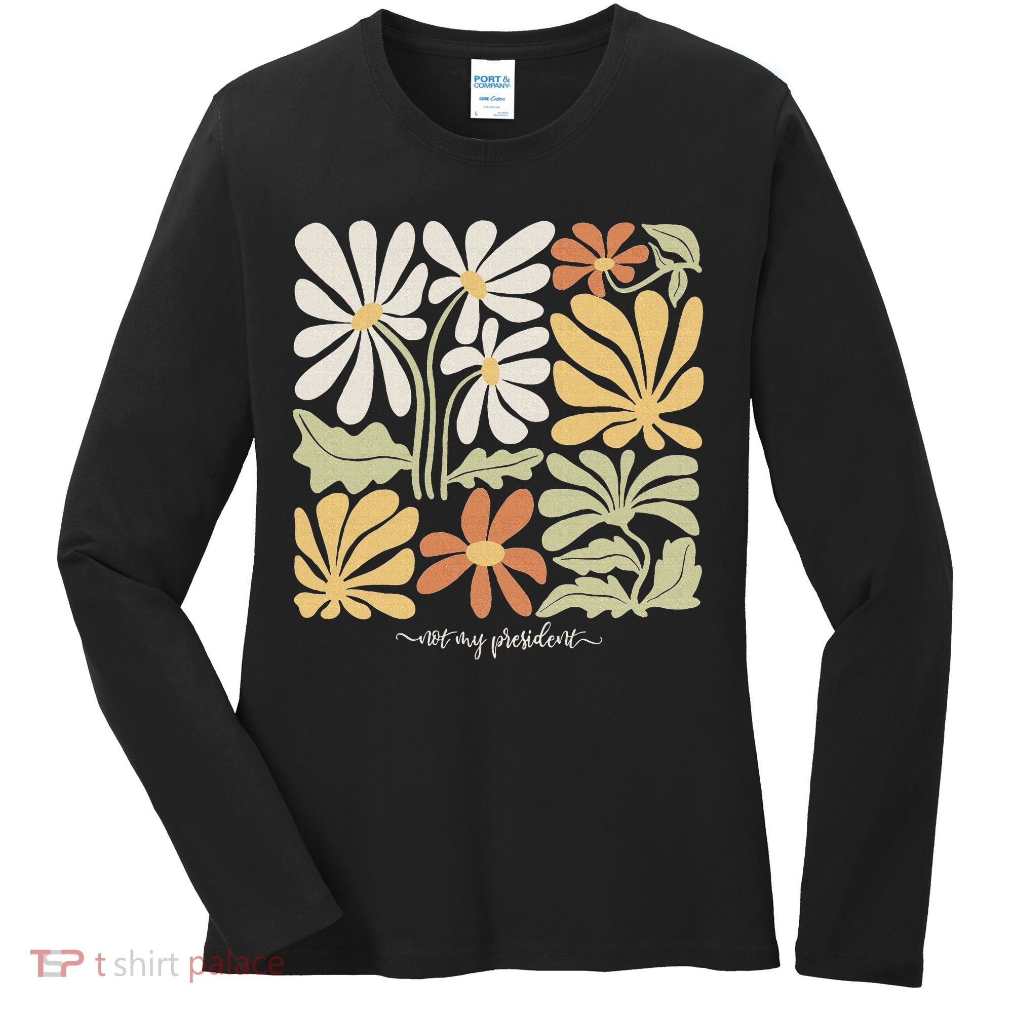 Anti Trump Subtle Not My President Flowers Statement Women's Long Sleeve Shirt