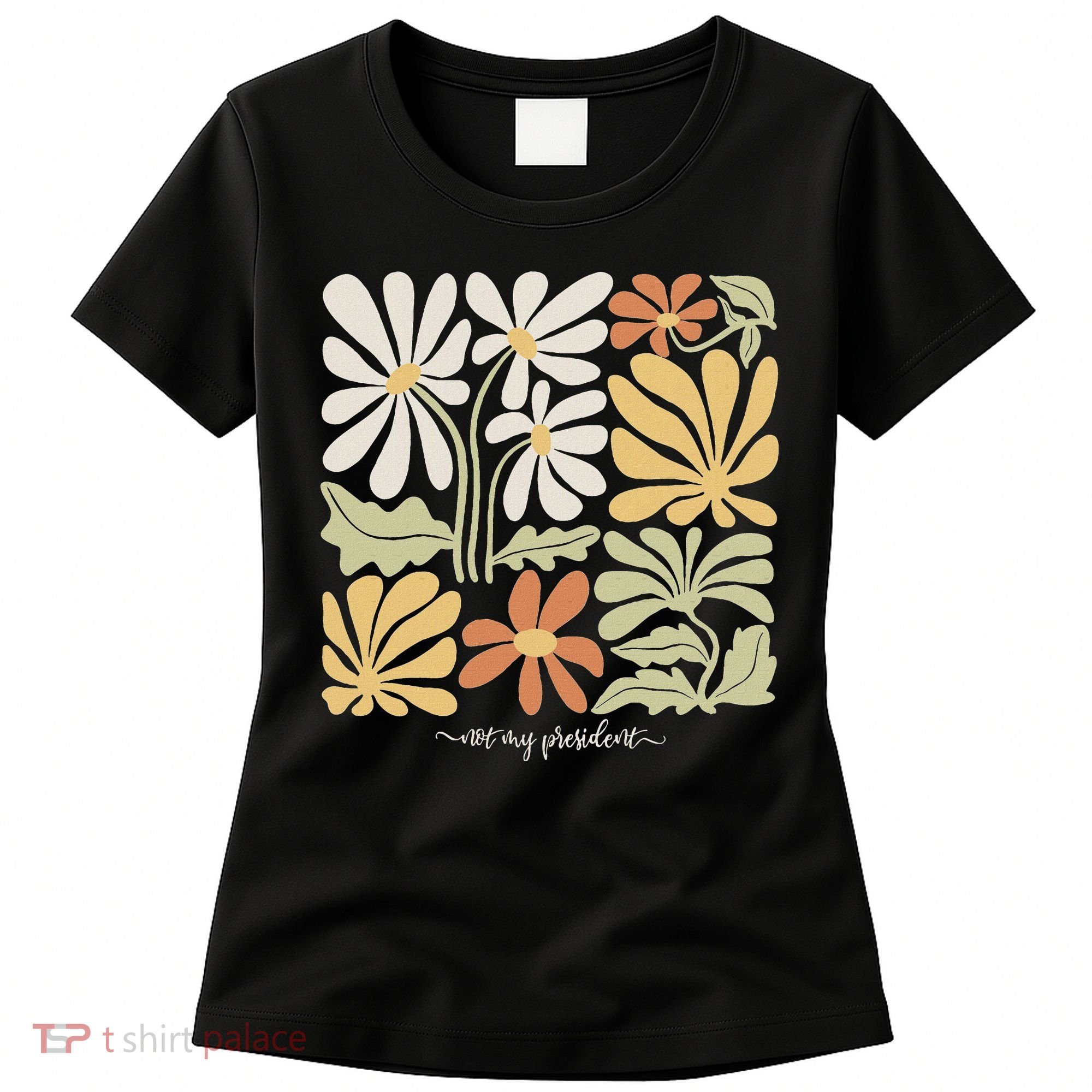 Anti Trump Subtle Not My President Flowers Statement Women's T-Shirt