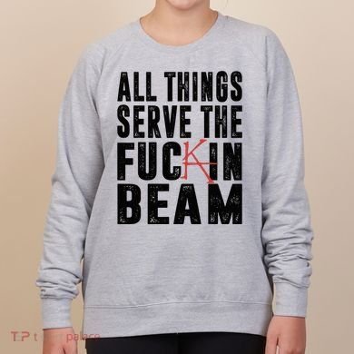 All Things Serve The Fuckin Beam Women's Sweatshirt