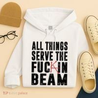 All Things Serve The Fuckin Beam Hoodie thumb 4