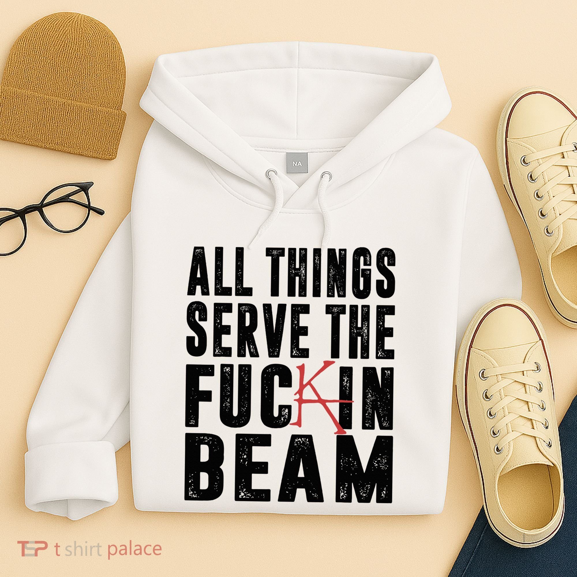All Things Serve The Fuckin Beam Hoodie