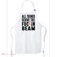 All Things Serve The Fuckin Beam Apron thumb 0