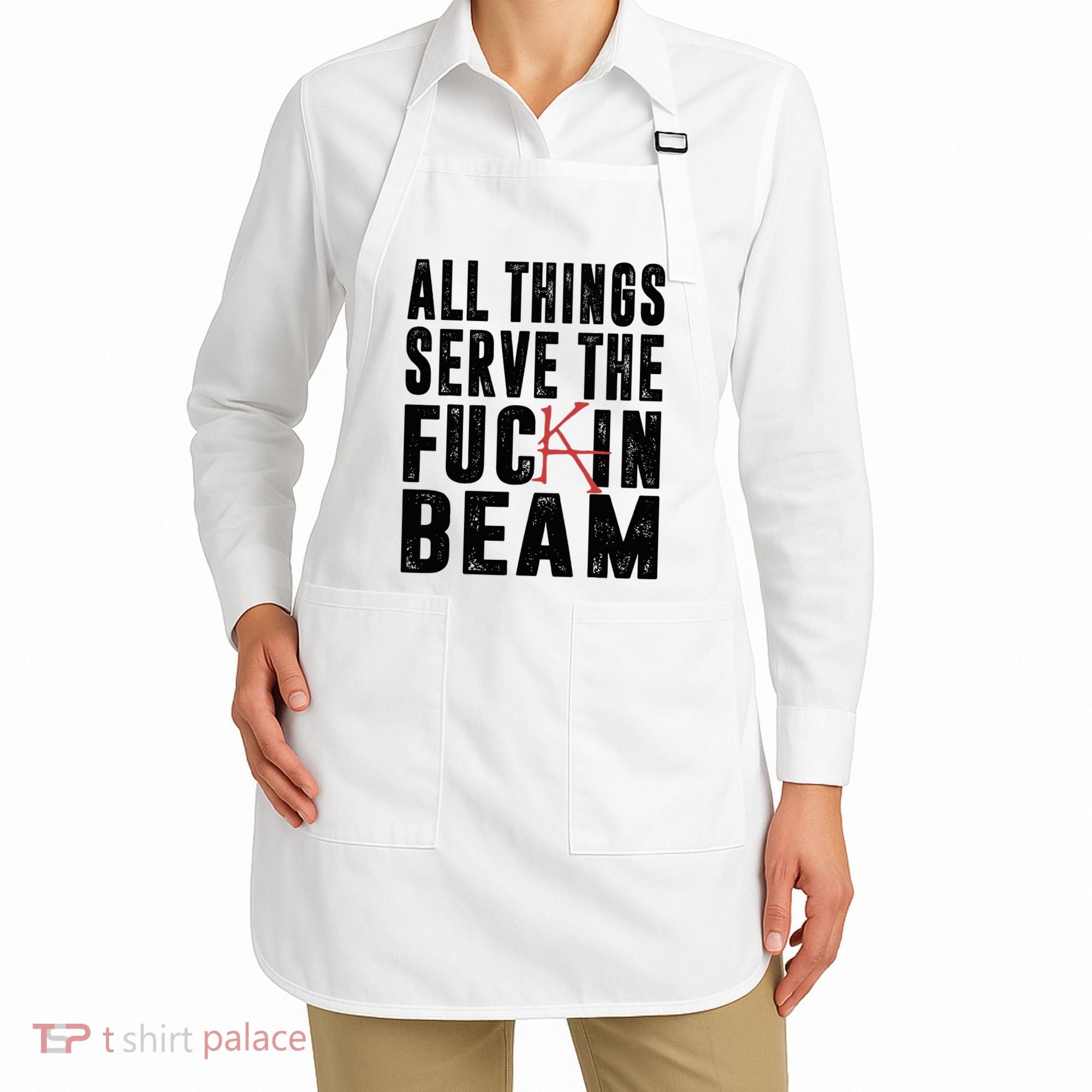 All Things Serve The Fuckin Beam Apron