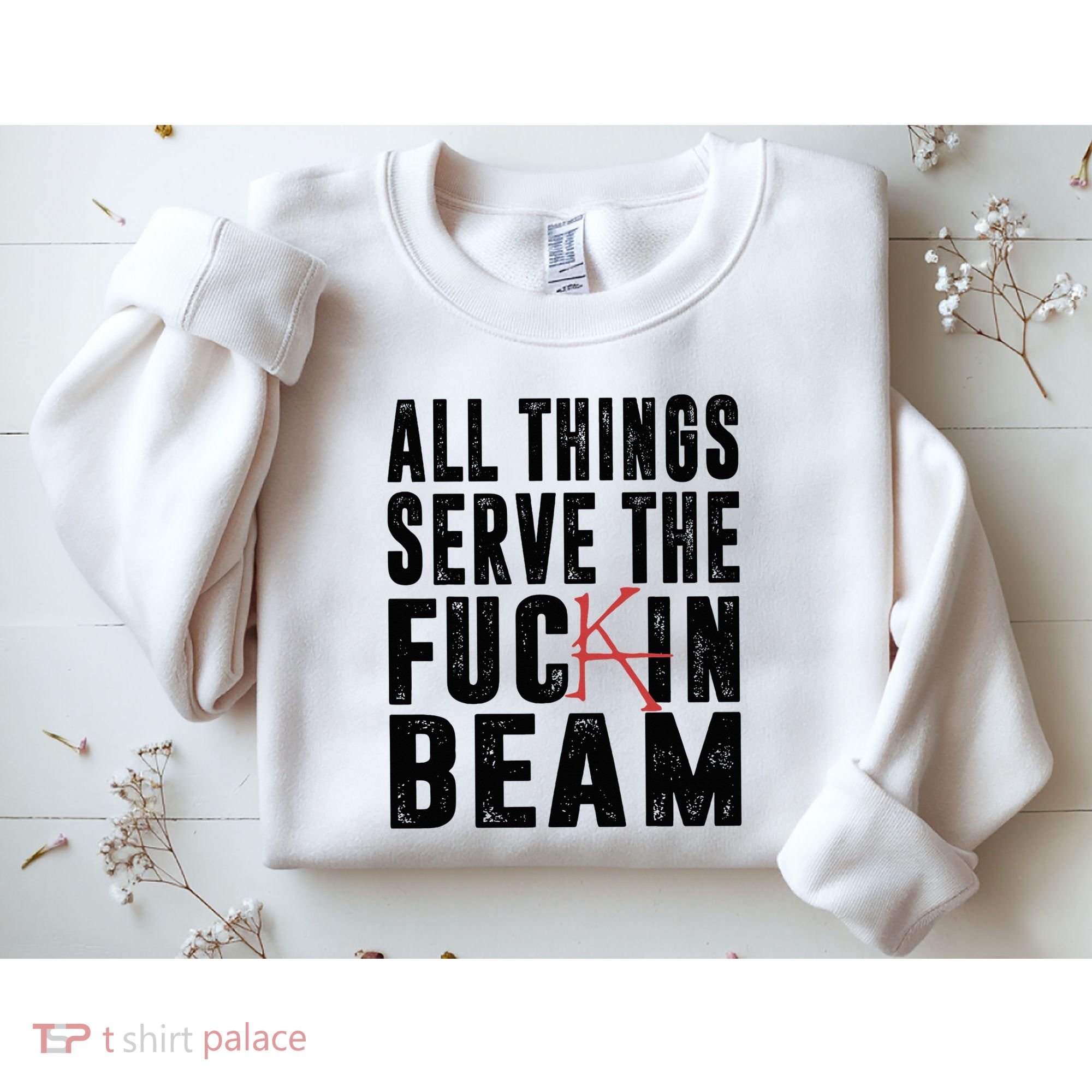 All Things Serve The Fuckin Beam Sweatshirt