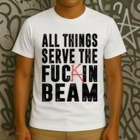 All Things Serve The Fuckin Beam T-Shirt thumb 3
