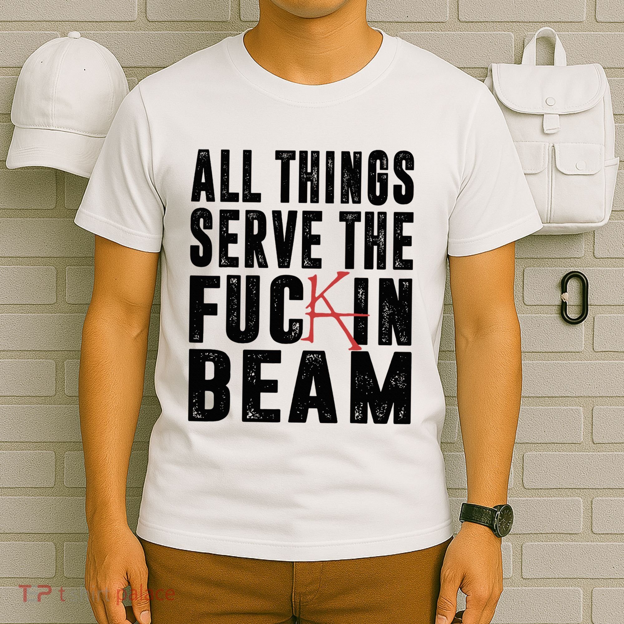 All Things Serve The Fuckin Beam T-Shirt