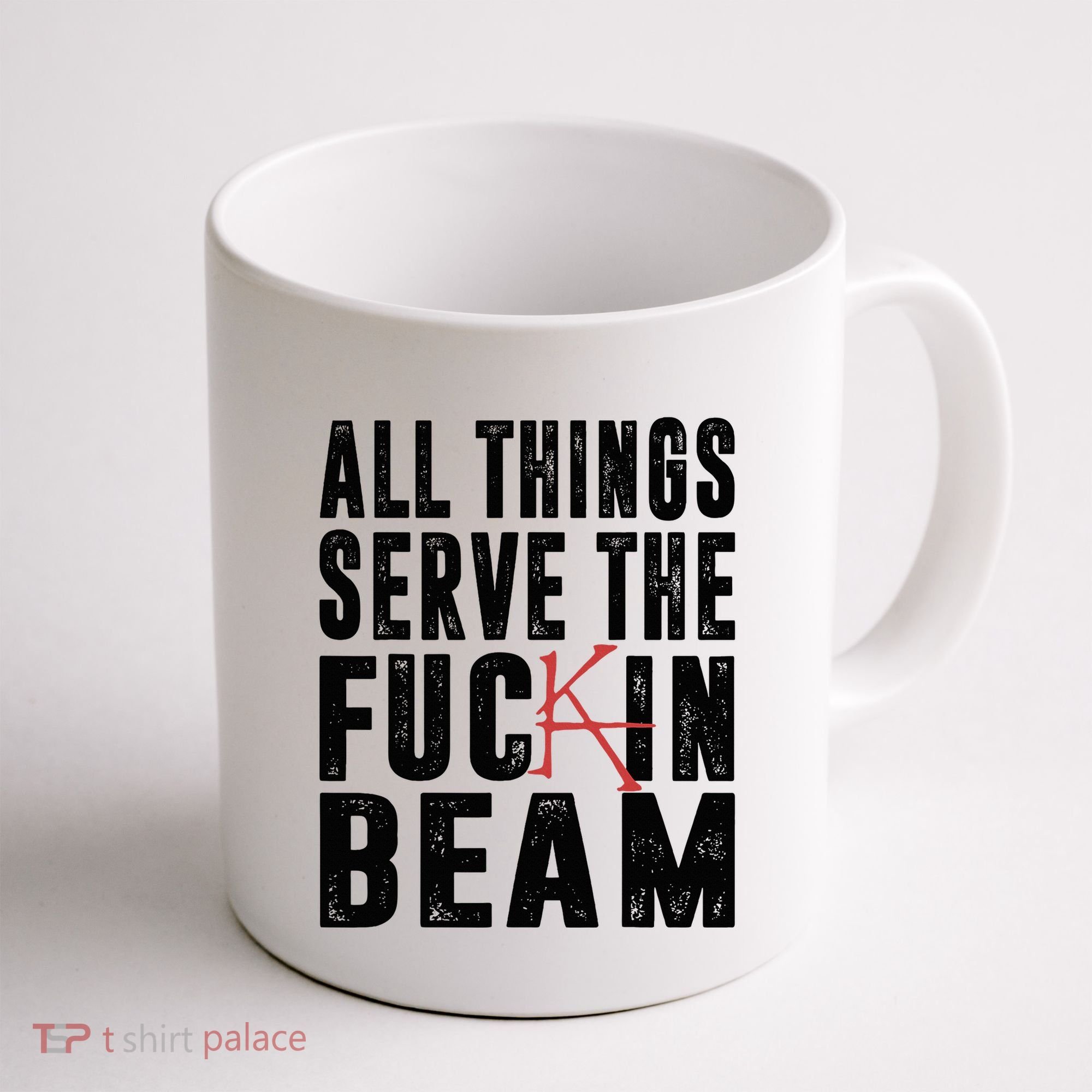 All Things Serve The Fuckin Beam Coffee Mug