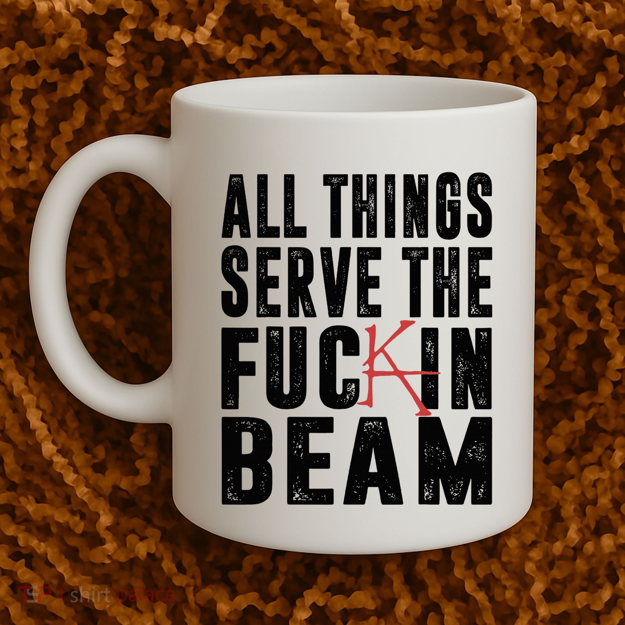All Things Serve The Fuckin Beam Coffee Mug