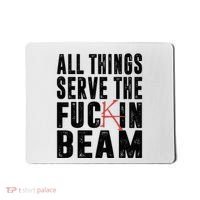 All Things Serve The Fuckin Beam Mousepad thumb 0