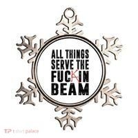 All Things Serve The Fuckin Beam Ornament thumb 0