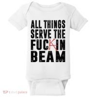 All Things Serve The Fuckin Beam Baby Bodysuit thumb 0