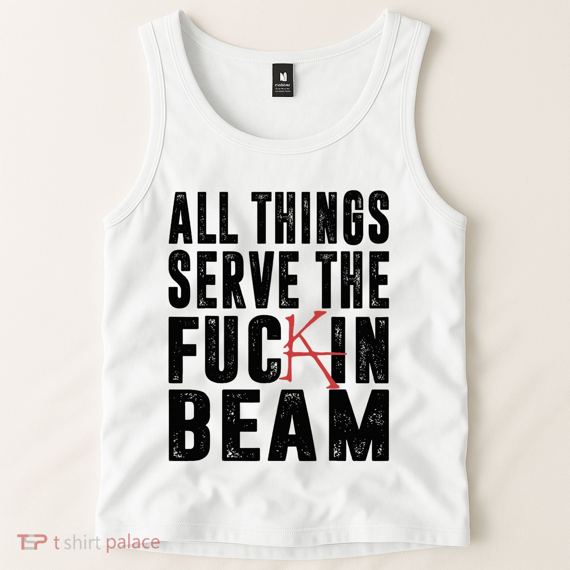 All Things Serve The Fuckin Beam Tank Top