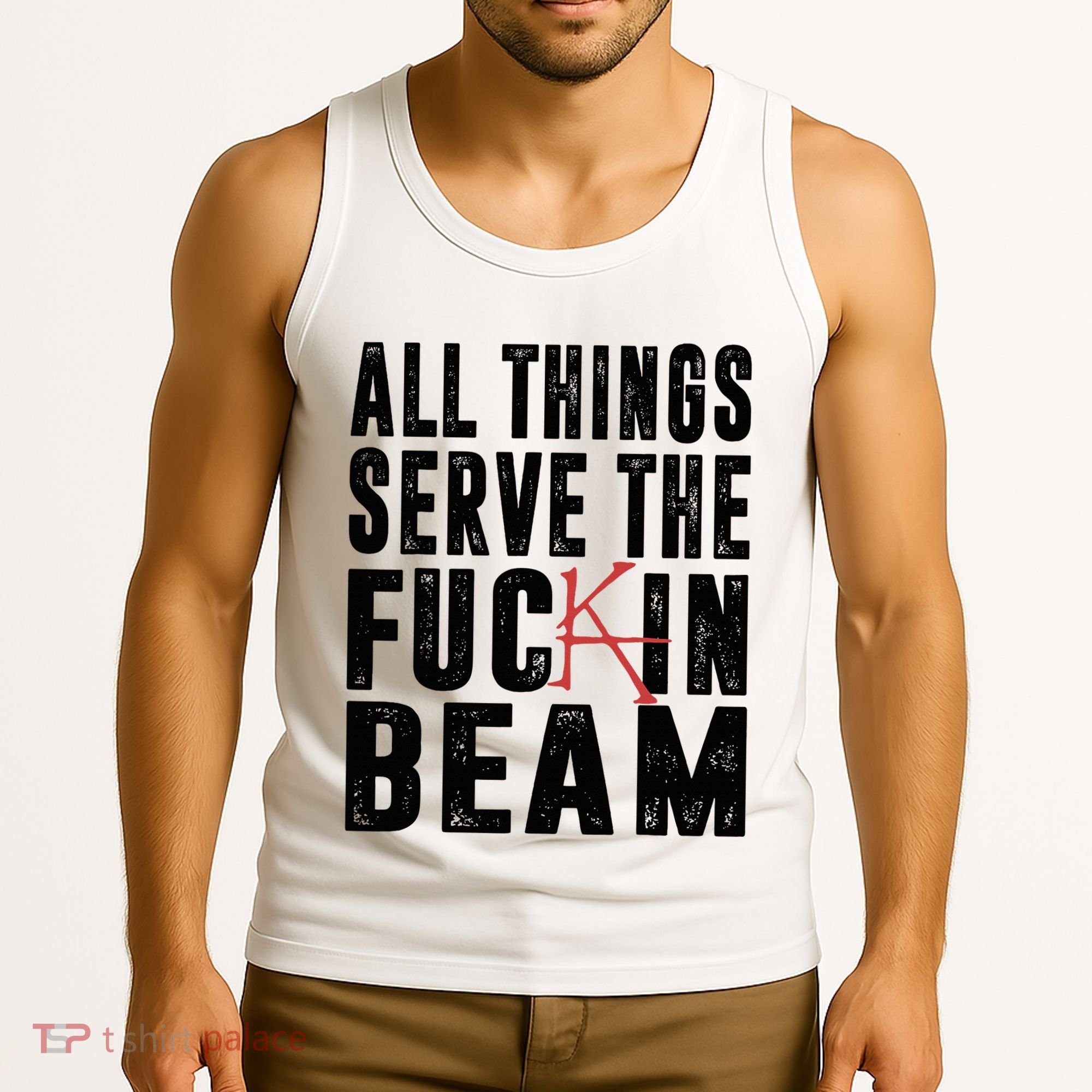 All Things Serve The Fuckin Beam Tank Top