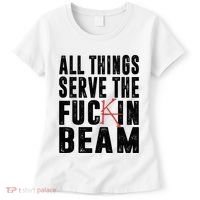 All Things Serve The Fuckin Beam Women's T-Shirt thumb 0