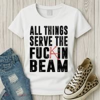 All Things Serve The Fuckin Beam Women's T-Shirt thumb 3